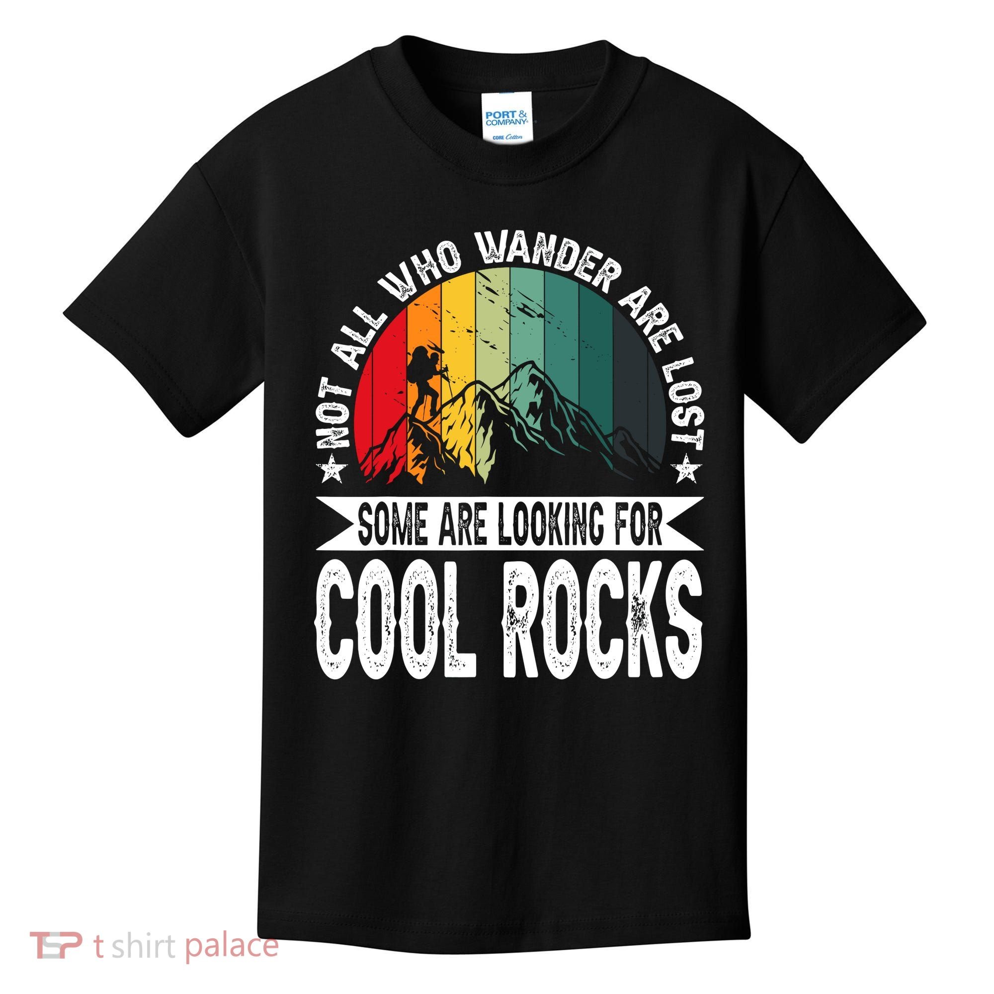 Not All Who Wander Are Lost Some Are Looking For Cool Rocks Kids T-Shirt