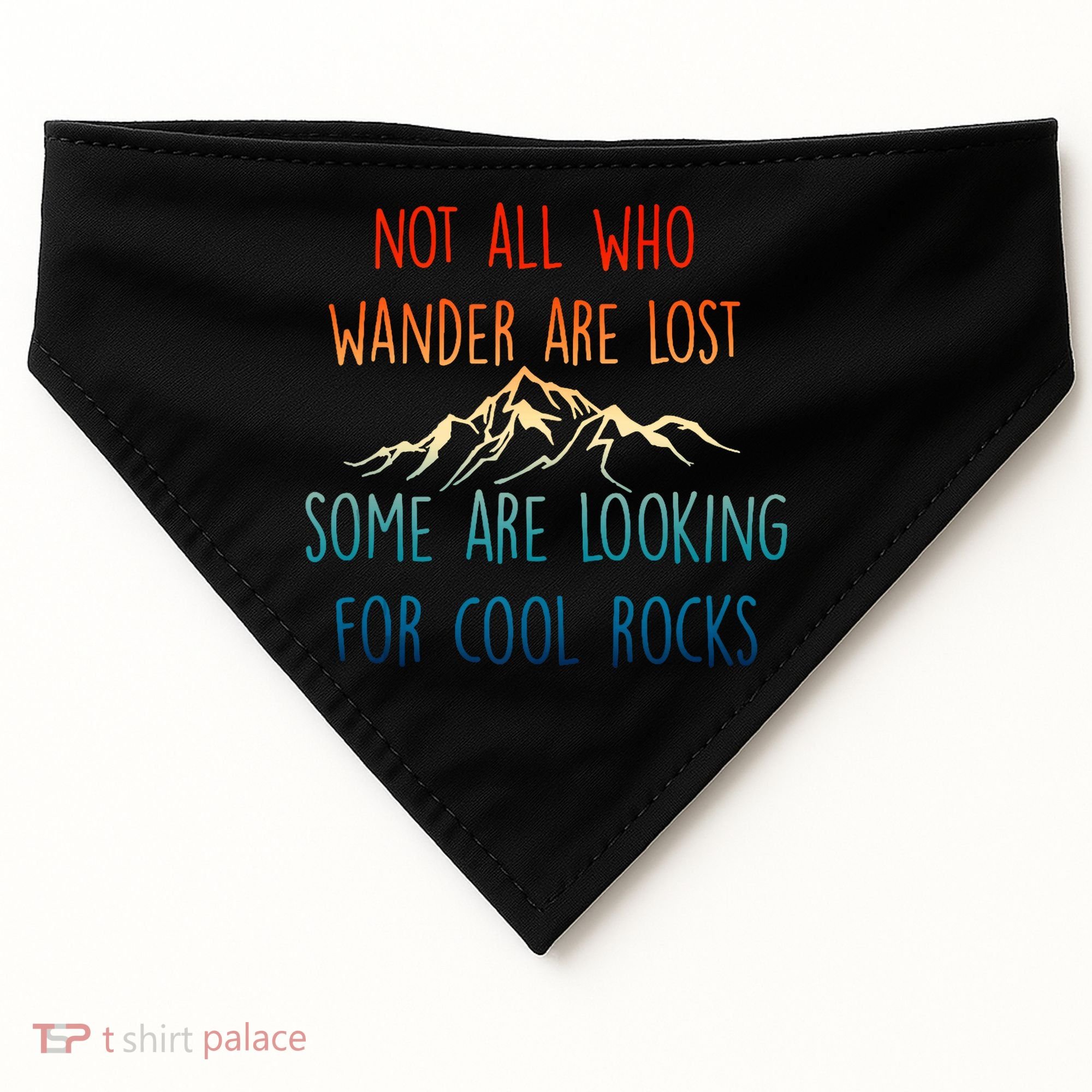 Not All Who Wander Are Lost Some Are Looking For Cool Rocks USA-Made Doggie Bandana