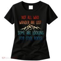 Not All Who Wander Are Lost Some Are Looking For Cool Rocks Women's T-Shirt thumb 0