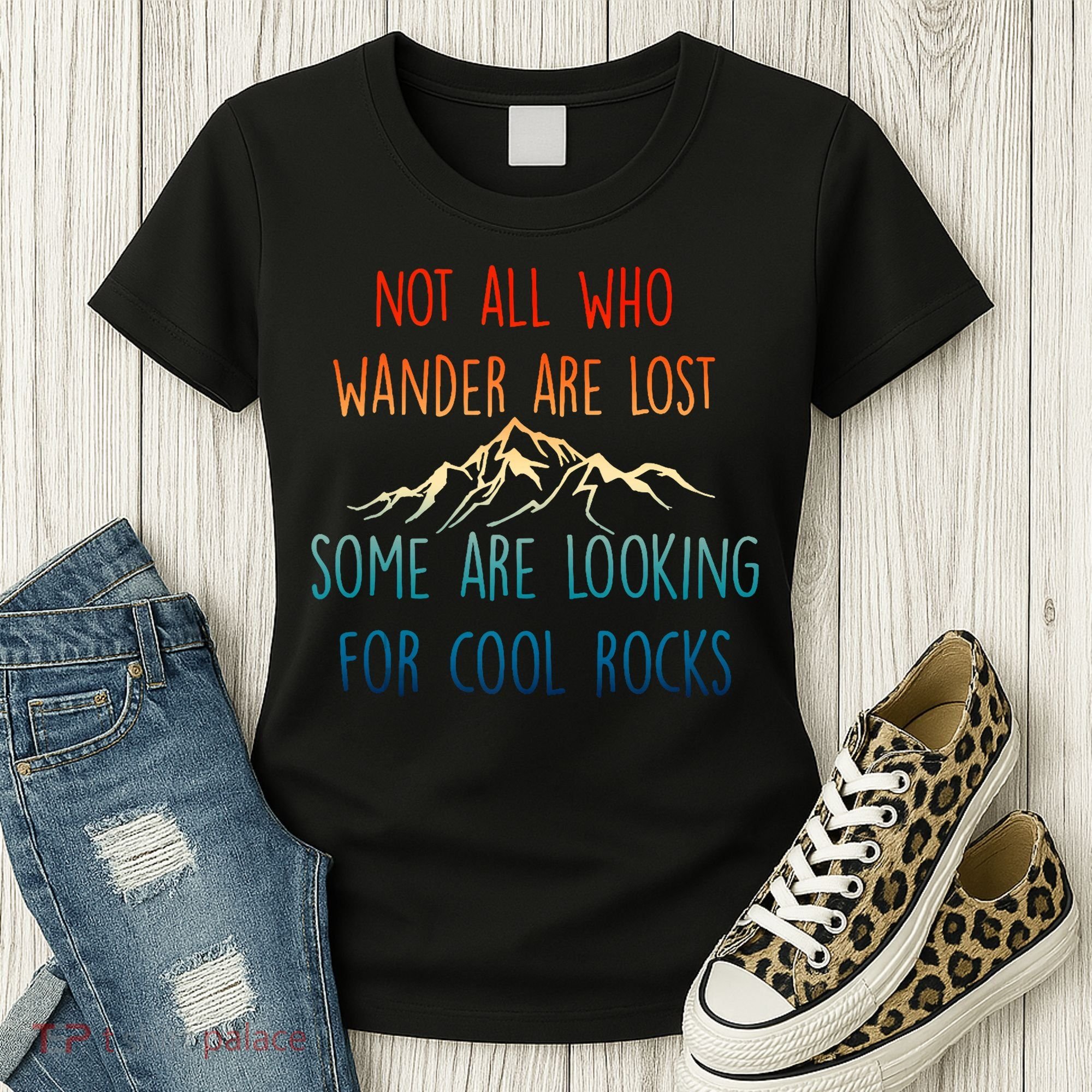 Not All Who Wander Are Lost Some Are Looking For Cool Rocks Women's T-Shirt