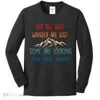 Not All Who Wander Are Lost Some Are Looking For Cool Rocks Kids Long Sleeve Shirt thumb 0
