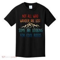 Not All Who Wander Are Lost Some Are Looking For Cool Rocks Kids T-Shirt thumb 0