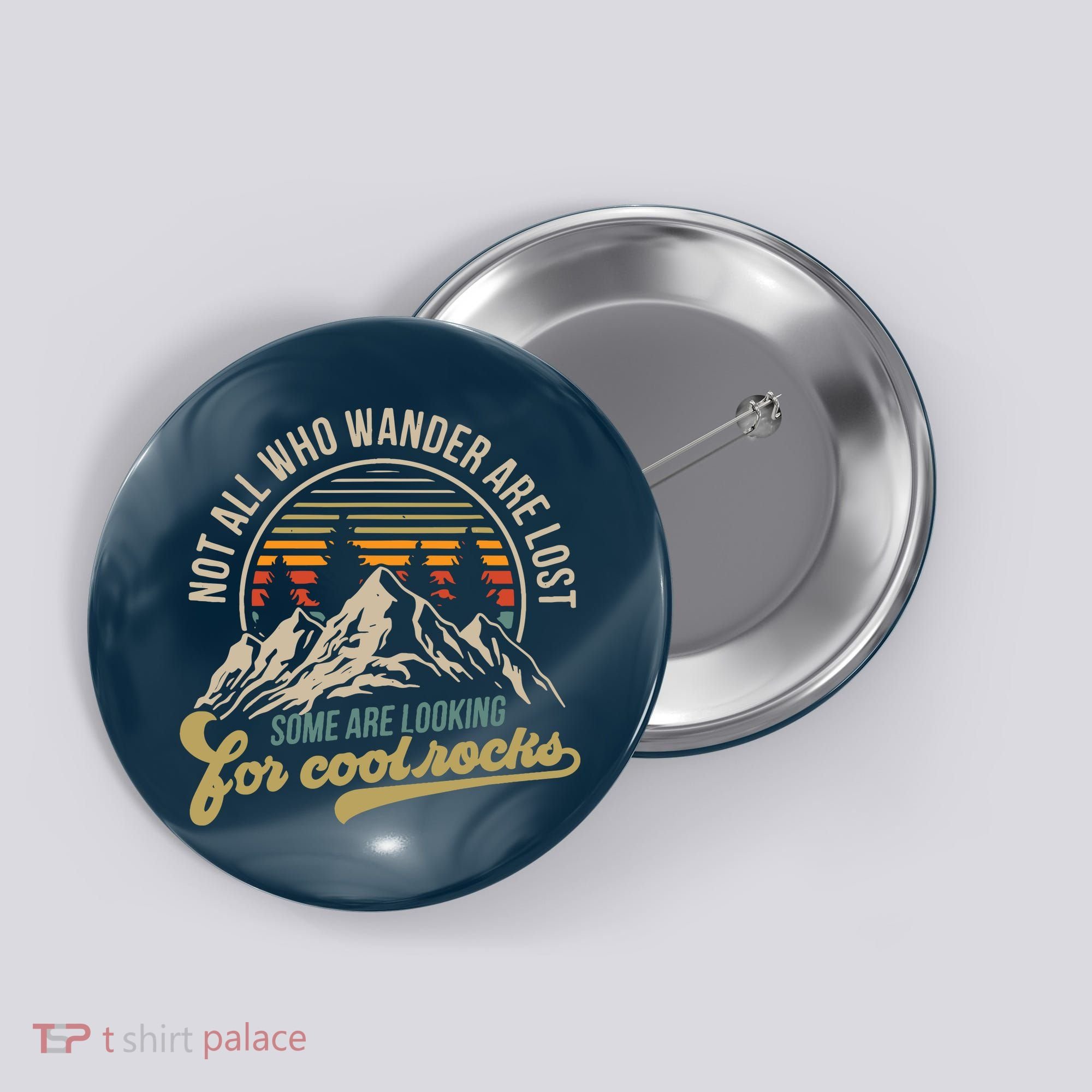 Not All Who Wander Are Lost Some Are Looking For Cool Rocks Button