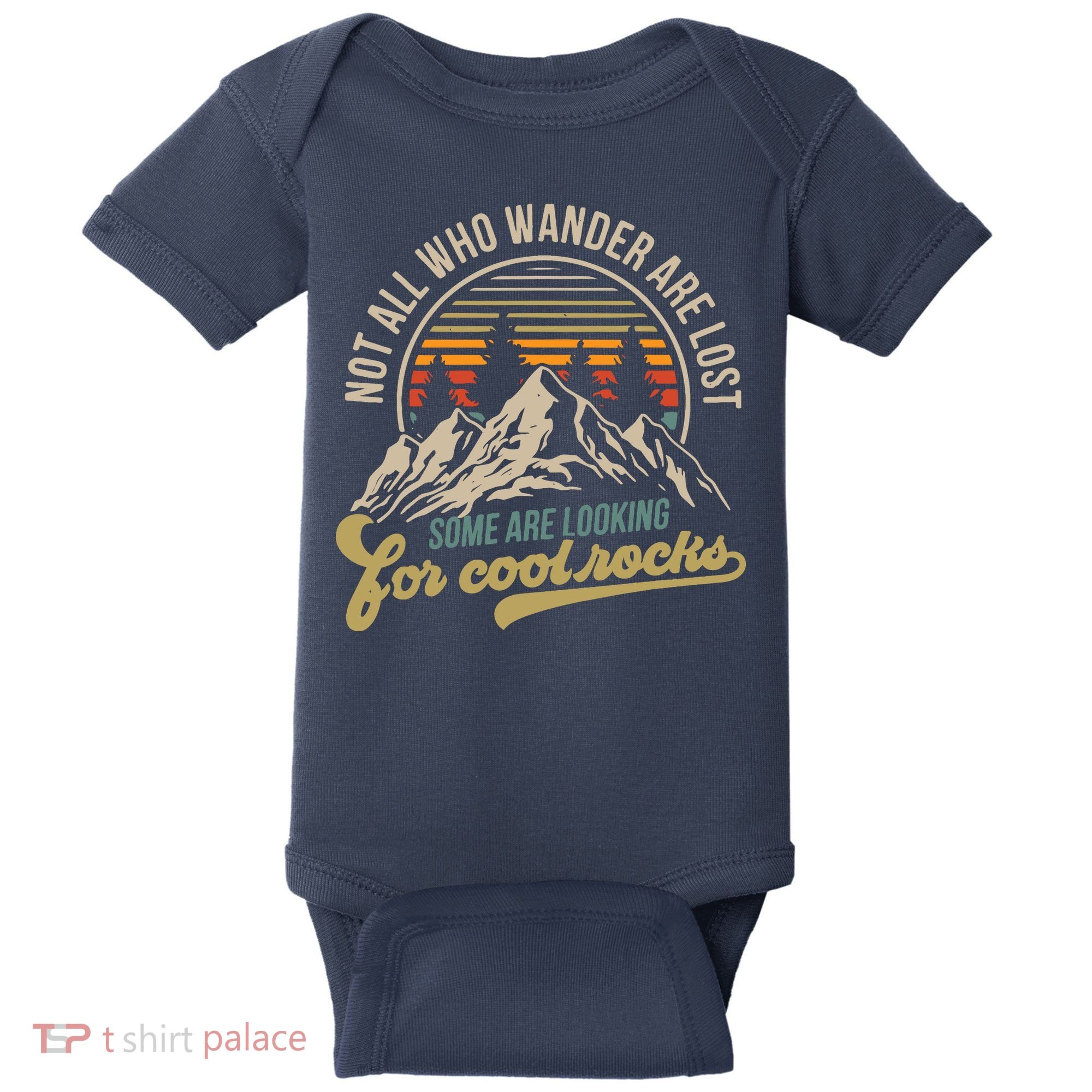 Not All Who Wander Are Lost Some Are Looking For Cool Rocks Baby Bodysuit