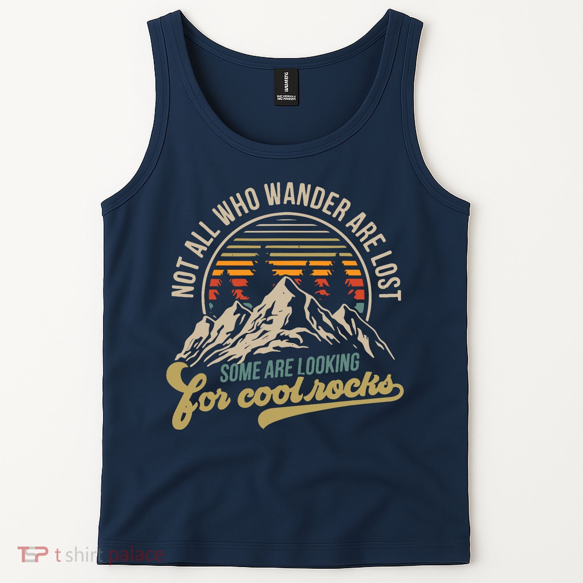 Not All Who Wander Are Lost Some Are Looking For Cool Rocks Tank Top