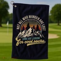 Not All Who Wander Are Lost Some Are Looking For Cool Rocks Golf Towel thumb 1