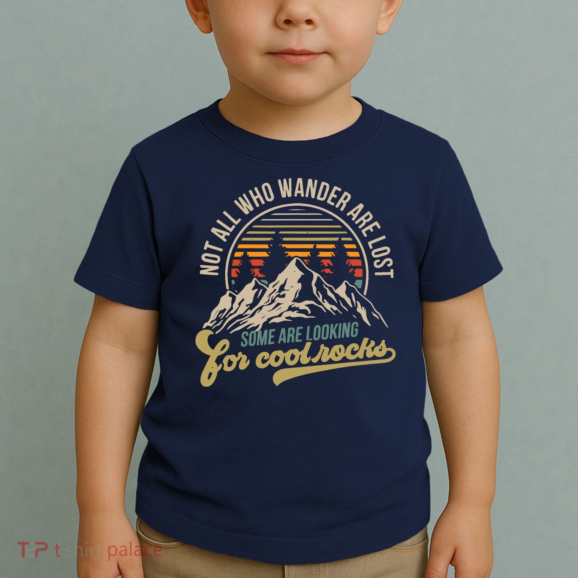 Not All Who Wander Are Lost Some Are Looking For Cool Rocks Toddler T-Shirt