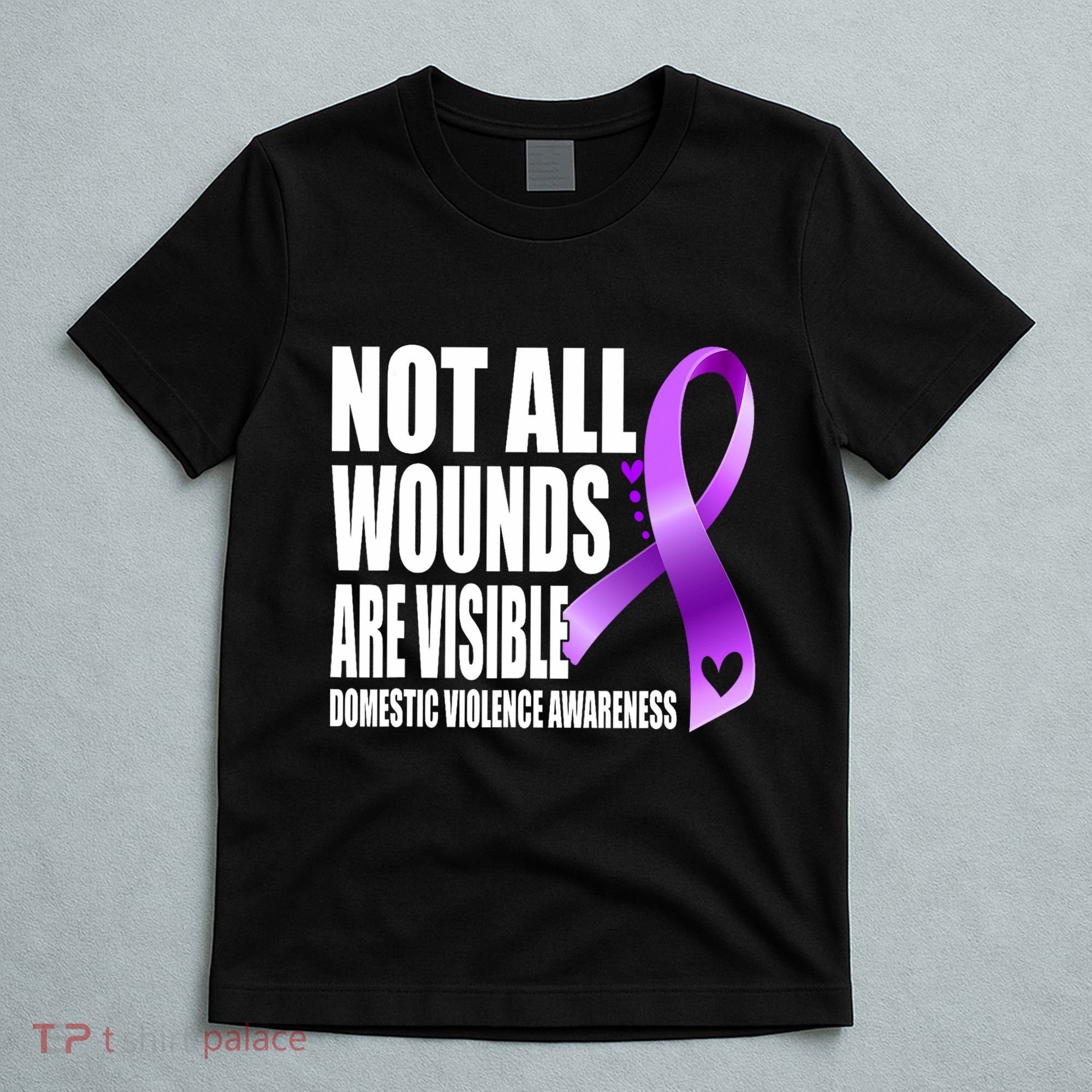 Not All Wounds Are Visible Domestic Violence Awareness T-Shirt