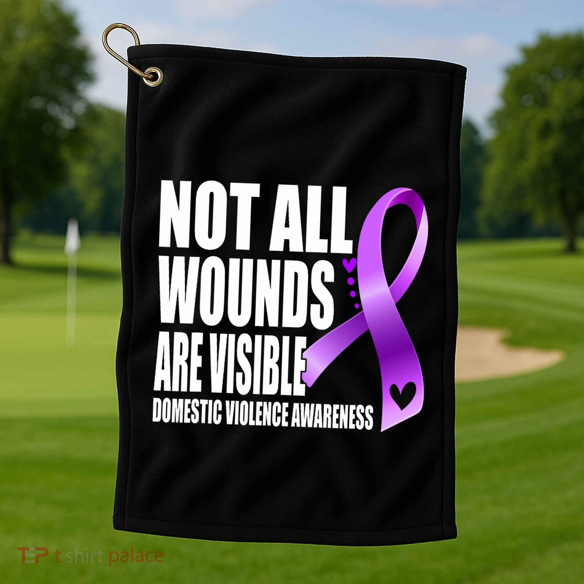 Not All Wounds Are Visible Domestic Violence Awareness Golf Towel