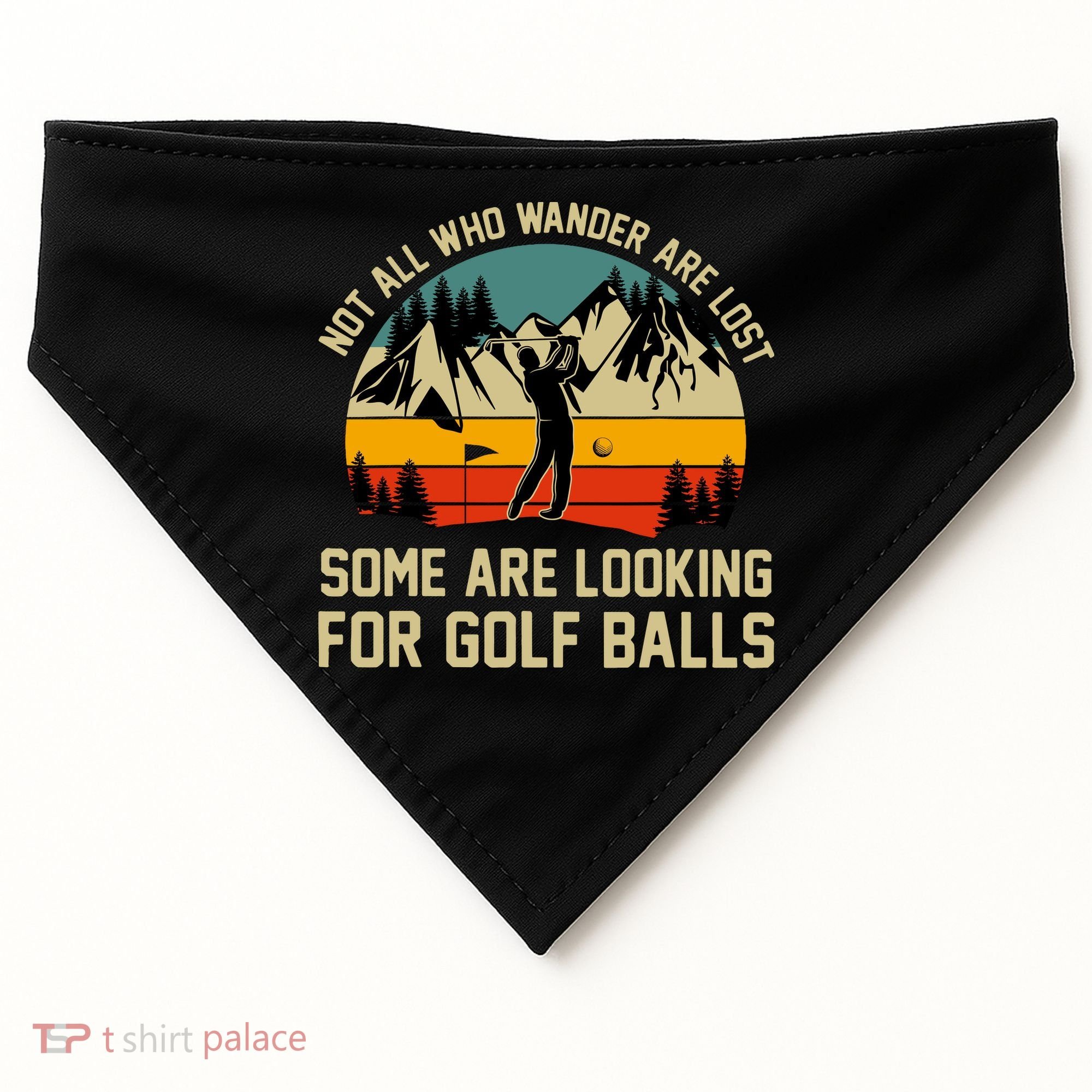 Not All Who Wander Are Lost Some Are Looking For Golf Balls USA-Made Doggie Bandana
