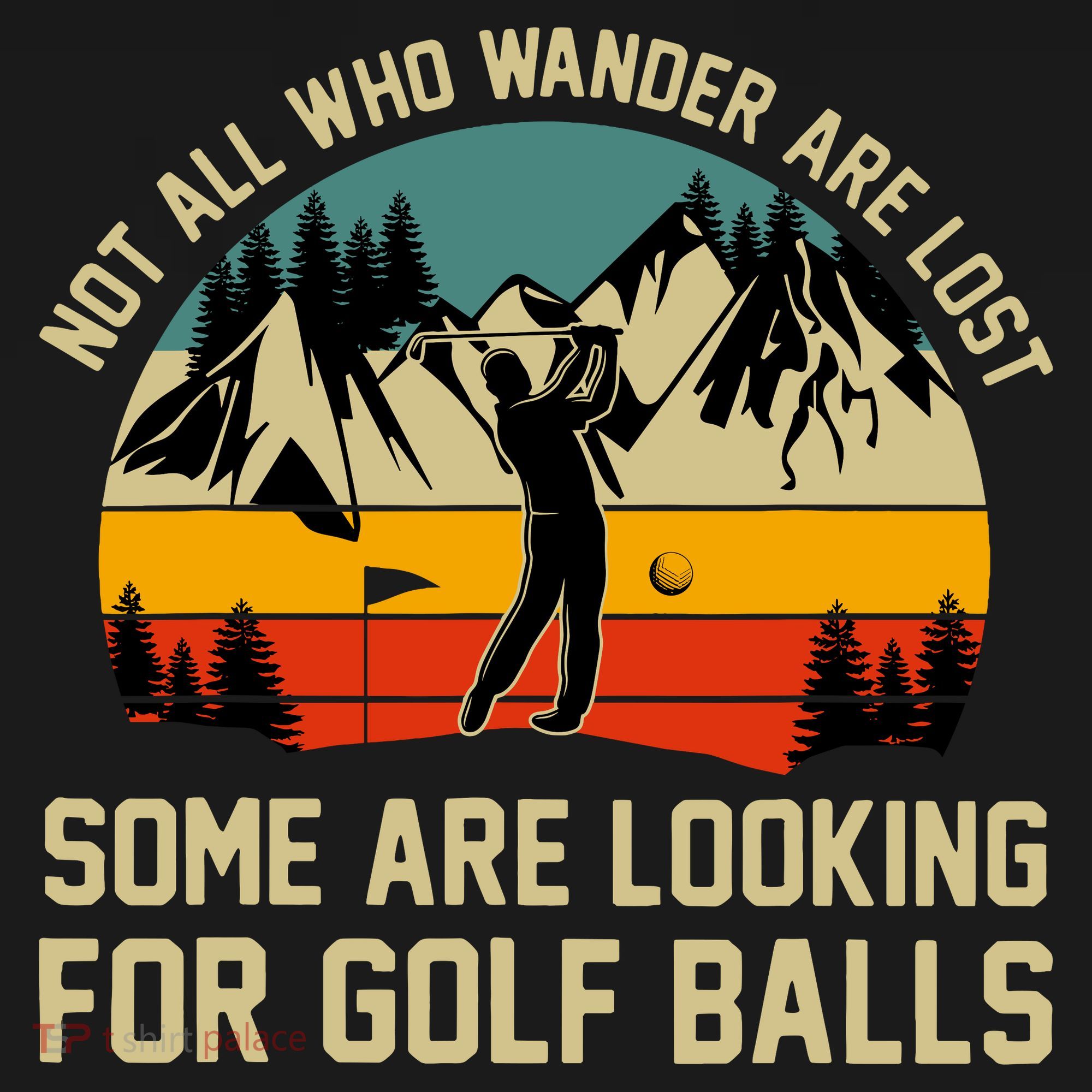 Not All Who Wander Are Lost Some Are Looking For Golf Balls Sweatshirt