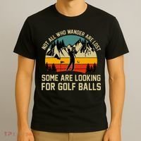 Not All Who Wander Are Lost Some Are Looking For Golf Balls T-Shirt thumb 3