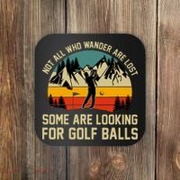 Not All Who Wander Are Lost Some Are Looking For Golf Balls Coaster thumb 0