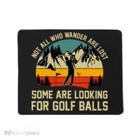 Not All Who Wander Are Lost Some Are Looking For Golf Balls Mousepad thumb 0