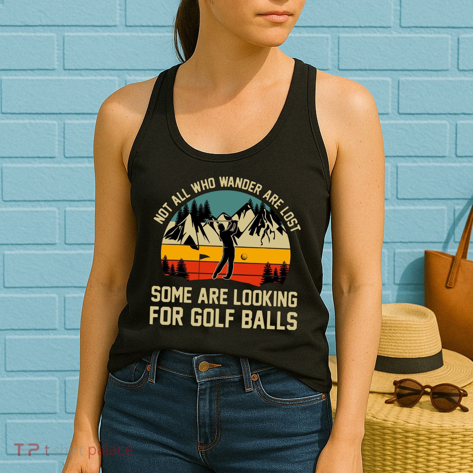 Not All Who Wander Are Lost Some Are Looking For Golf Balls Women's Tank Top