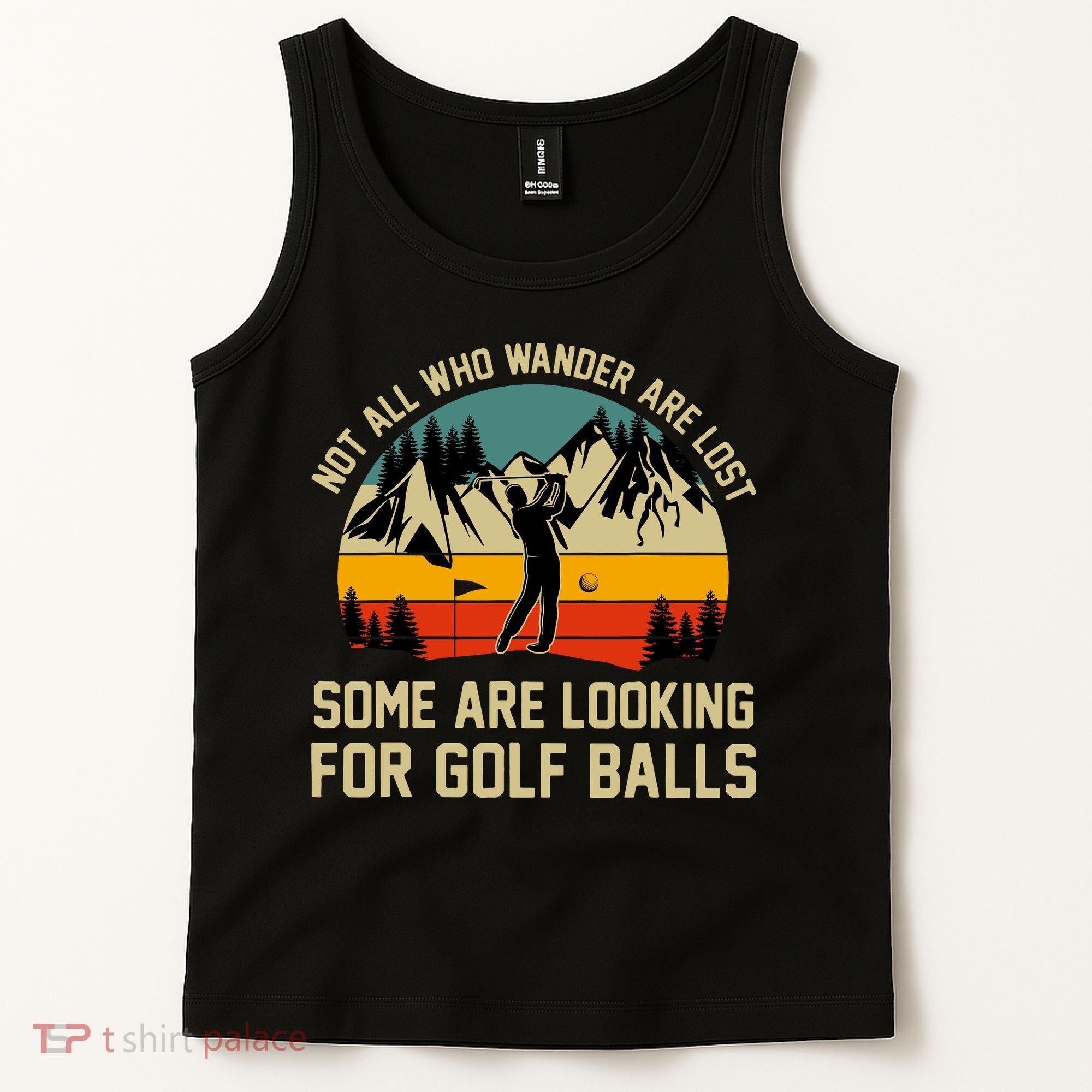 Not All Who Wander Are Lost Some Are Looking For Golf Balls Tank Top