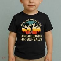 Not All Who Wander Are Lost Some Are Looking For Golf Balls Toddler T-Shirt thumb 2