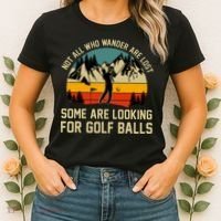 Not All Who Wander Are Lost Some Are Looking For Golf Balls Women's T-Shirt thumb 2