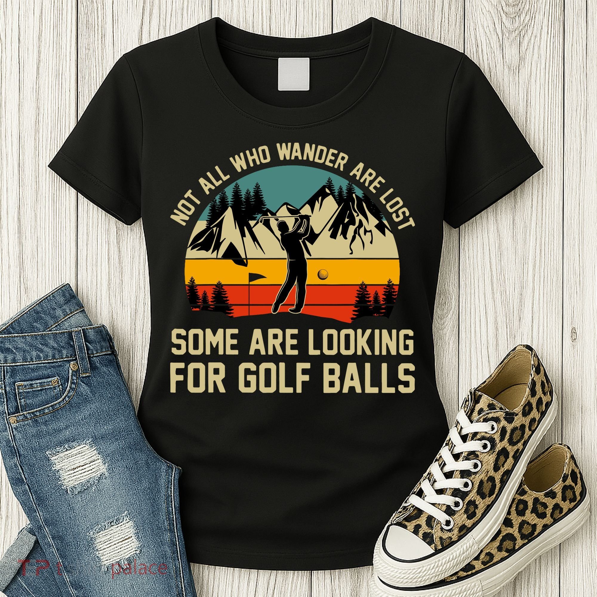 Not All Who Wander Are Lost Some Are Looking For Golf Balls Women's T-Shirt