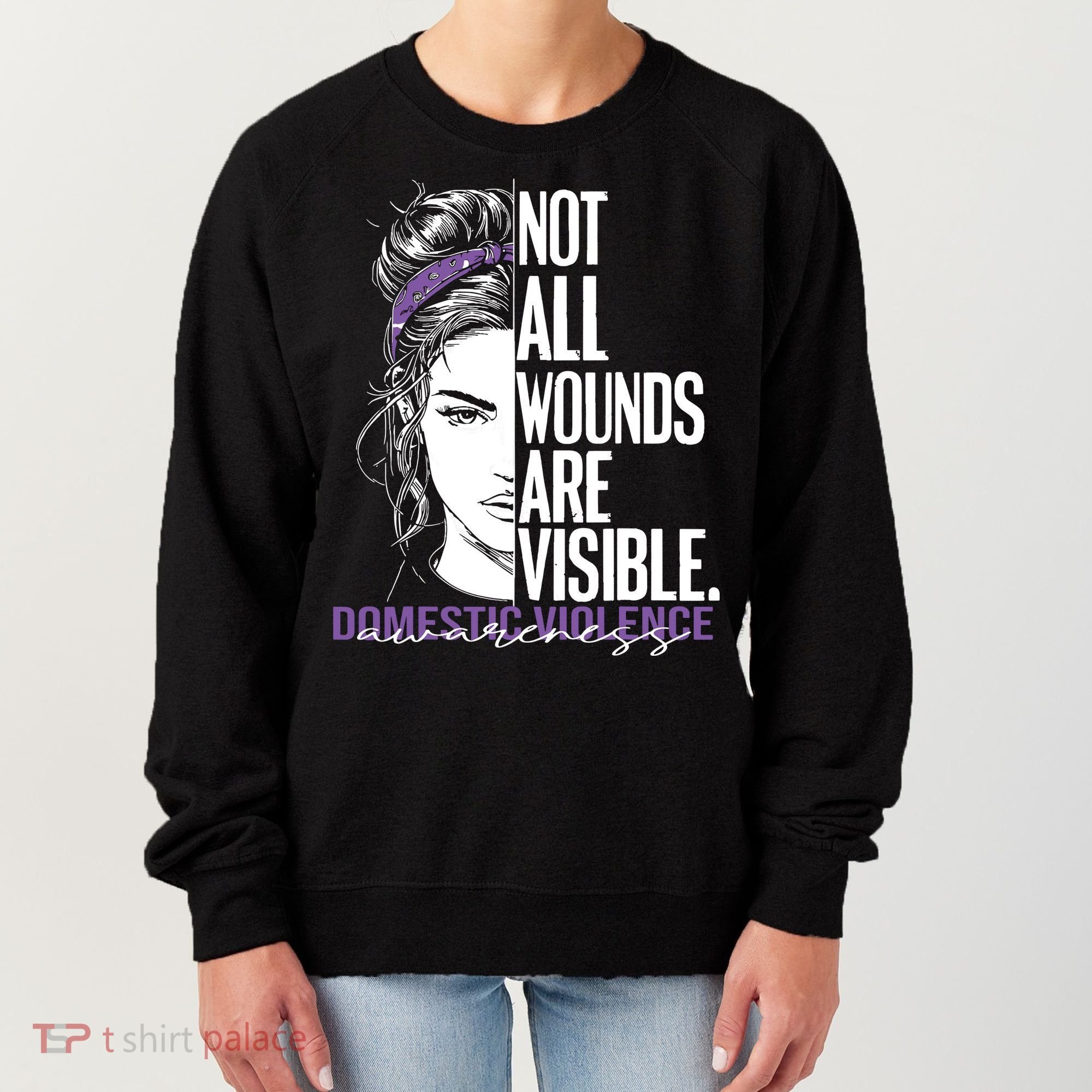Not All Wounds Are Visible Women Domestic Violence Awareness Women's Sweatshirt