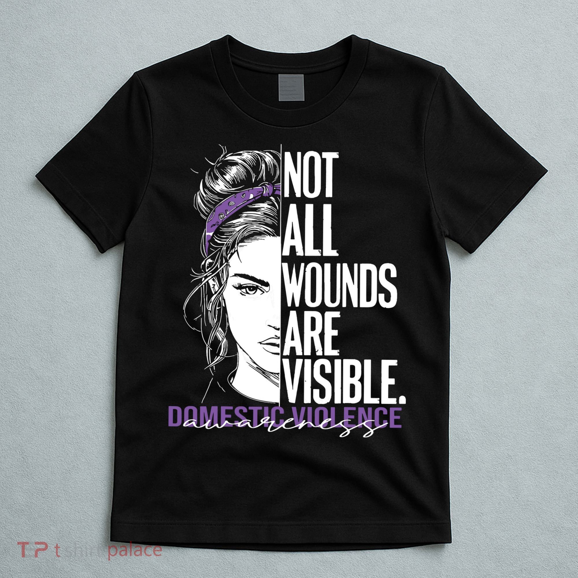 Not All Wounds Are Visible Women Domestic Violence Awareness T-Shirt