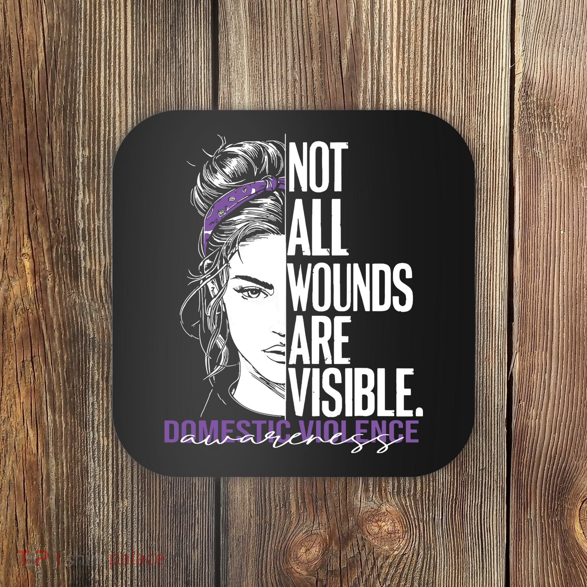 Not All Wounds Are Visible Women Domestic Violence Awareness Coaster