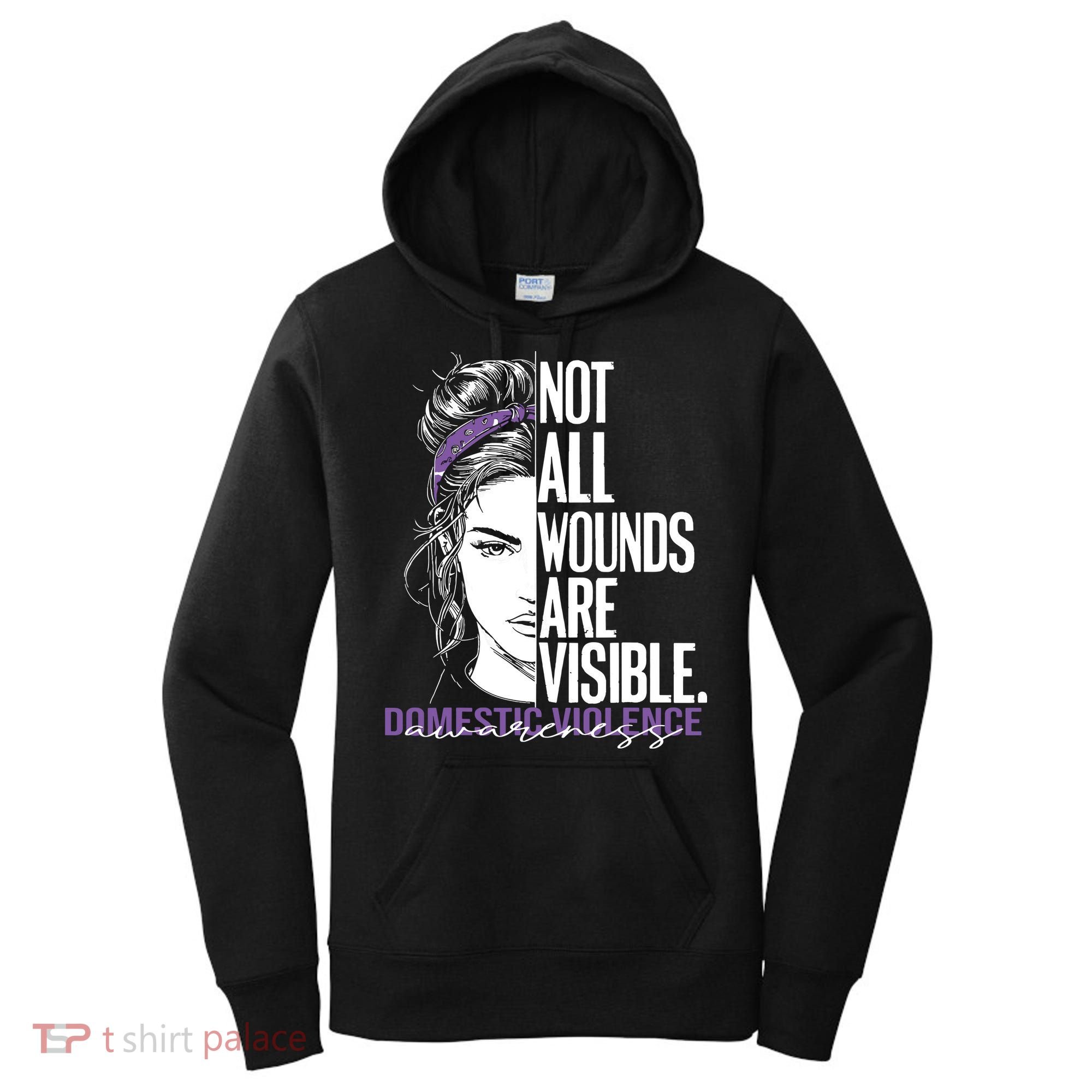 Not All Wounds Are Visible Women Domestic Violence Awareness Women's Hoodie