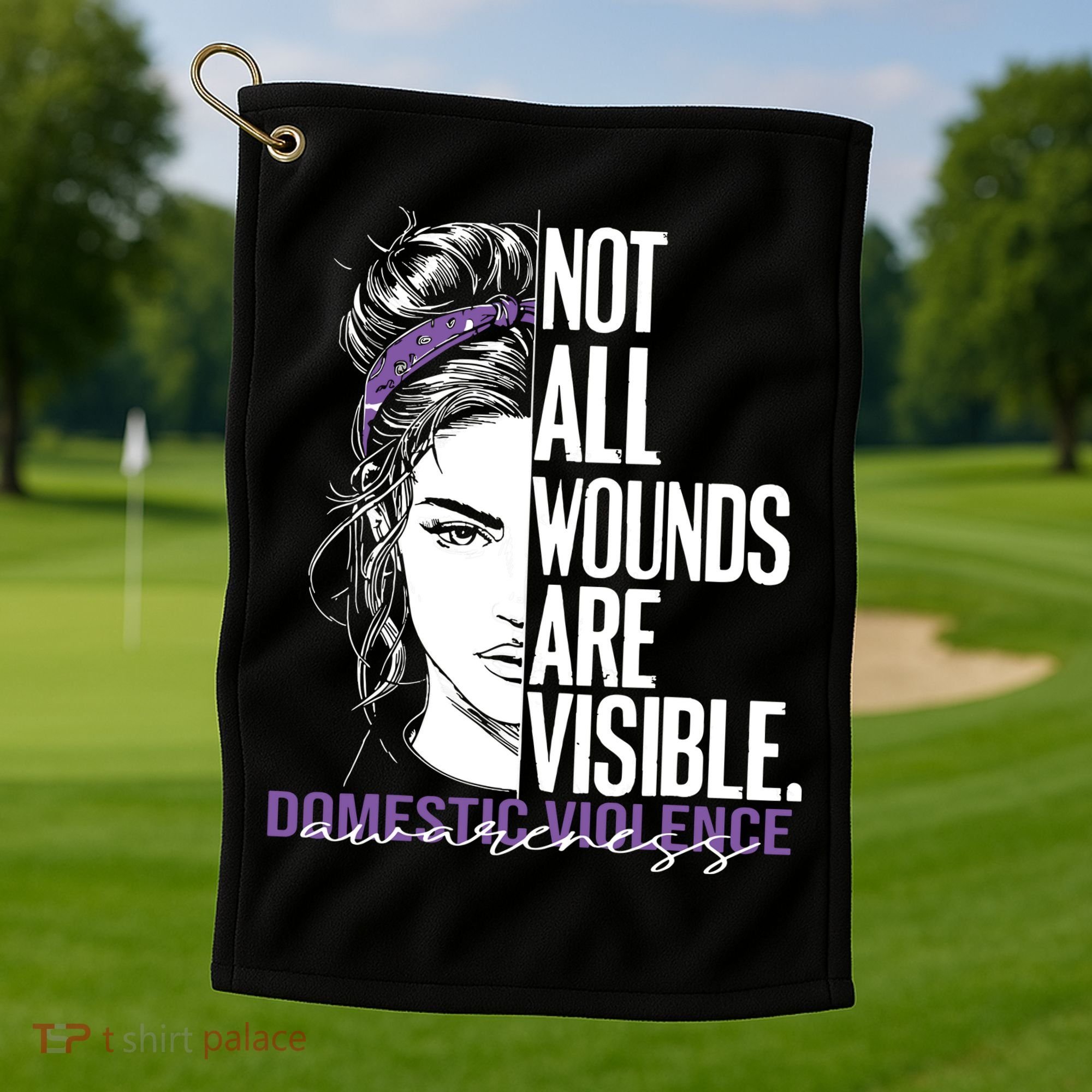 Not All Wounds Are Visible Women Domestic Violence Awareness Golf Towel