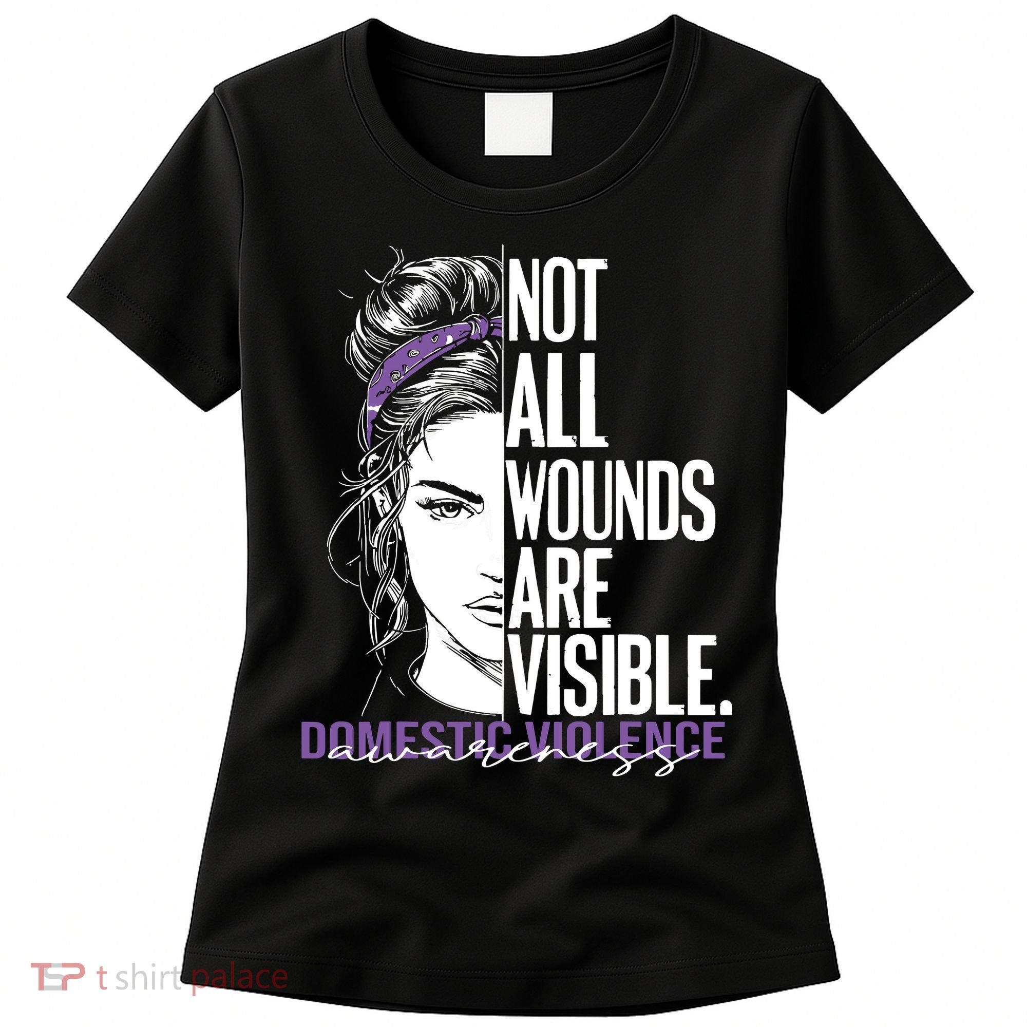 Not All Wounds Are Visible Women Domestic Violence Awareness Women's T-Shirt
