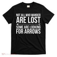 Not All Who Wander Are Lost Some Looking For Arrows Archery T-Shirt thumb 0