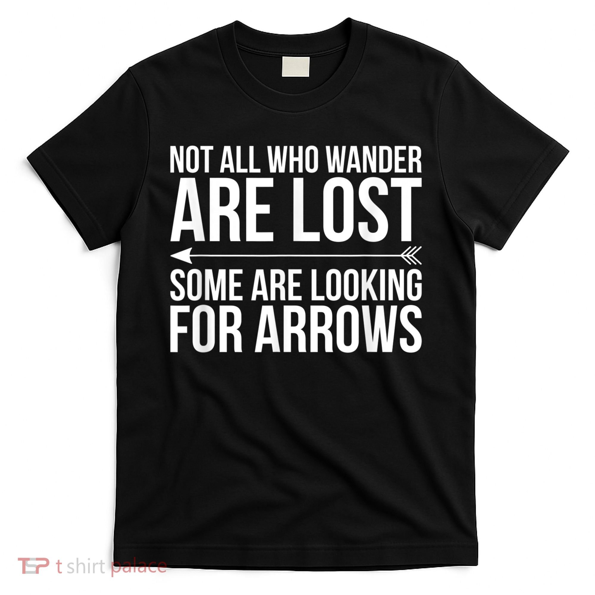 Not All Who Wander Are Lost Some Looking For Arrows Archery T-Shirt