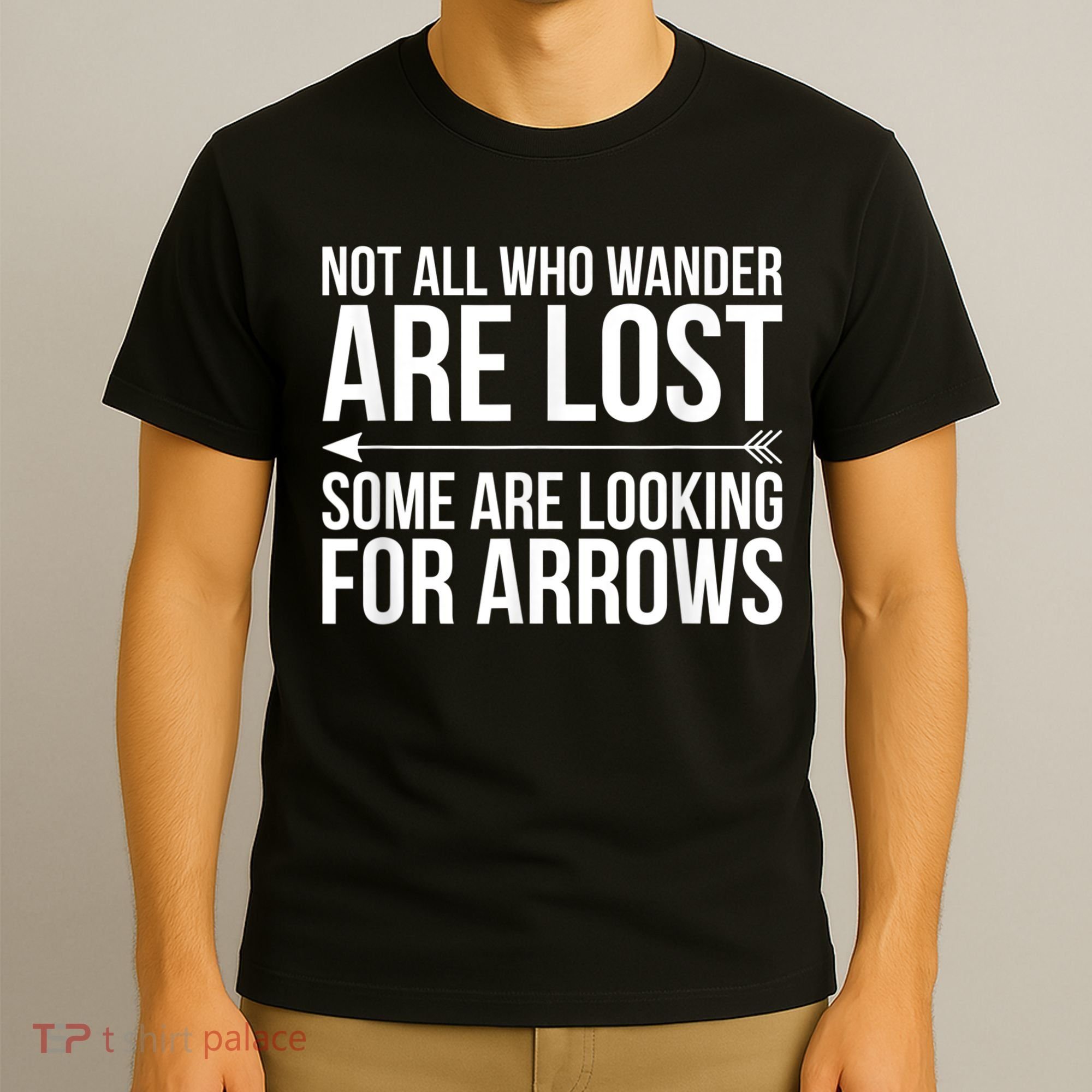 Not All Who Wander Are Lost Some Looking For Arrows Archery T-Shirt