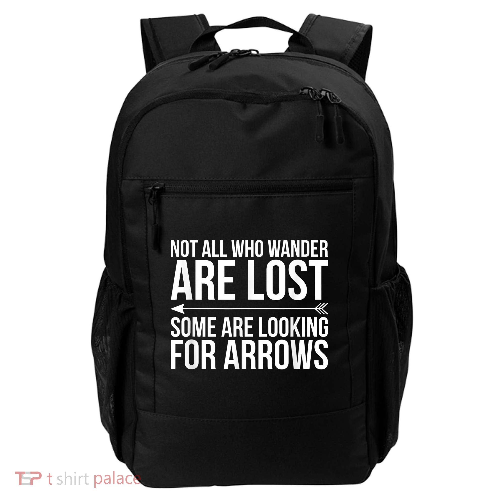 Not All Who Wander Are Lost Some Looking For Arrows Archery Backpack