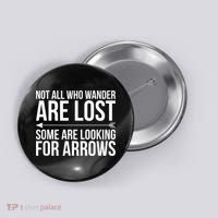 Not All Who Wander Are Lost Some Looking For Arrows Archery Button thumb 0