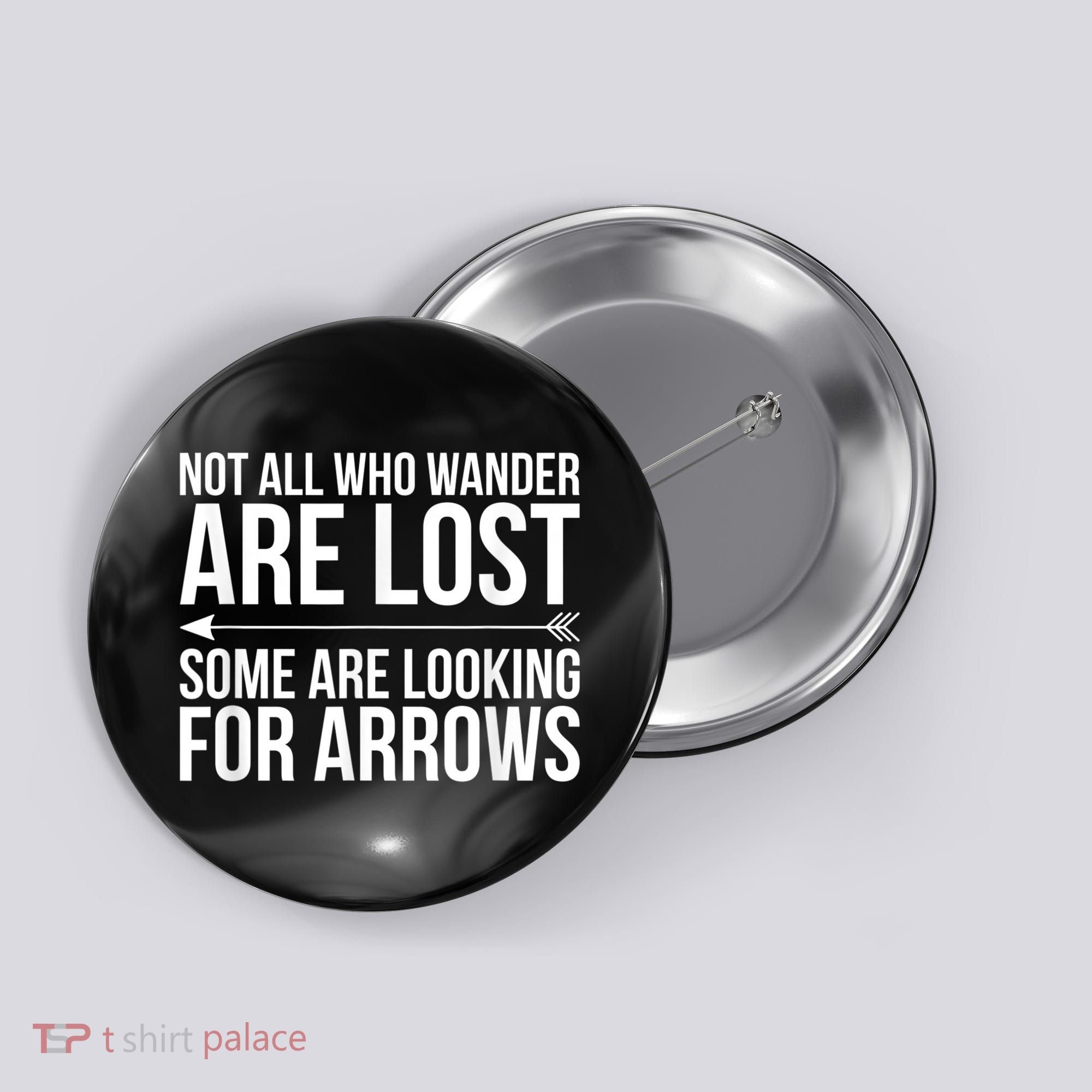 Not All Who Wander Are Lost Some Looking For Arrows Archery Button