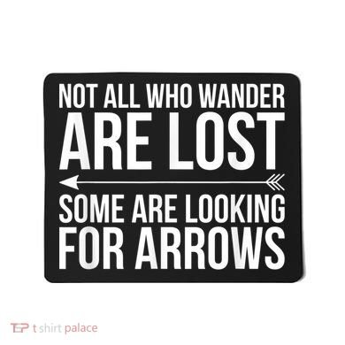 Not All Who Wander Are Lost Some Looking For Arrows Archery Mousepad