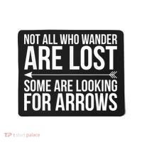 Not All Who Wander Are Lost Some Looking For Arrows Archery Mousepad thumb 0