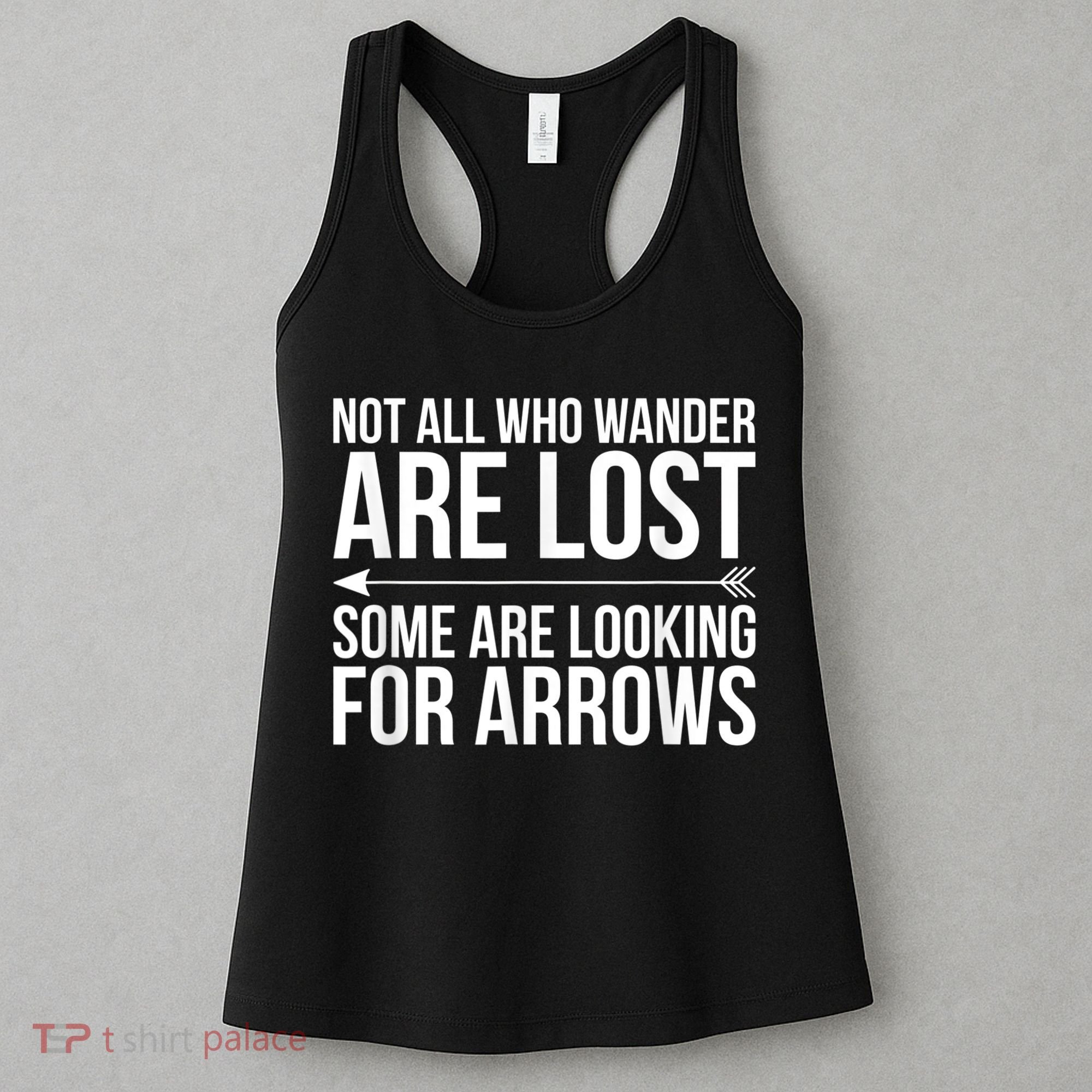 Not All Who Wander Are Lost Some Looking For Arrows Archery Women's Tank Top