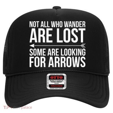 Not All Who Wander Are Lost Some Looking For Arrows Archery Hat