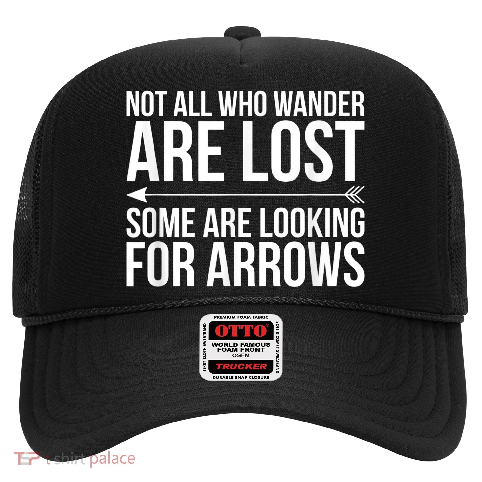 Not All Who Wander Are Lost Some Looking For Arrows Archery Hat