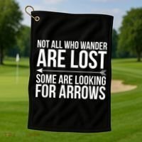 Not All Who Wander Are Lost Some Looking For Arrows Archery Golf Towel thumb 1