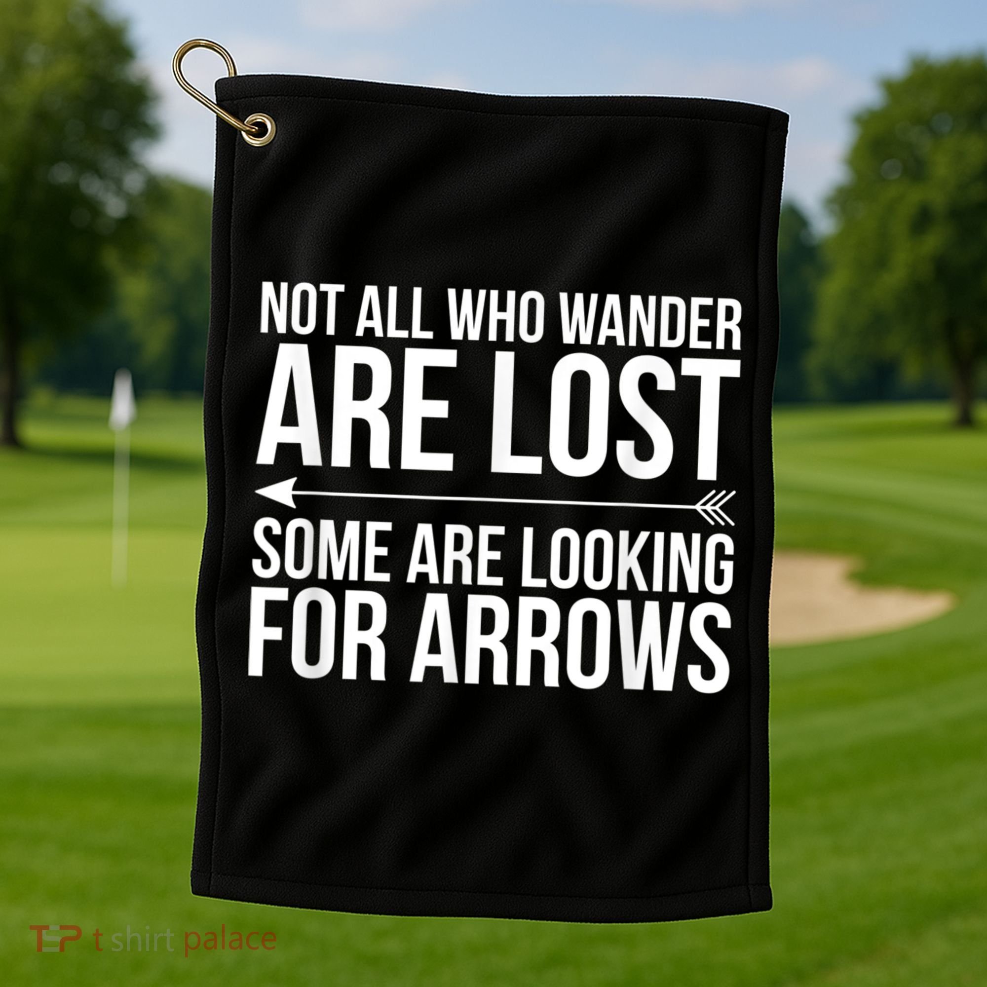 Not All Who Wander Are Lost Some Looking For Arrows Archery Golf Towel