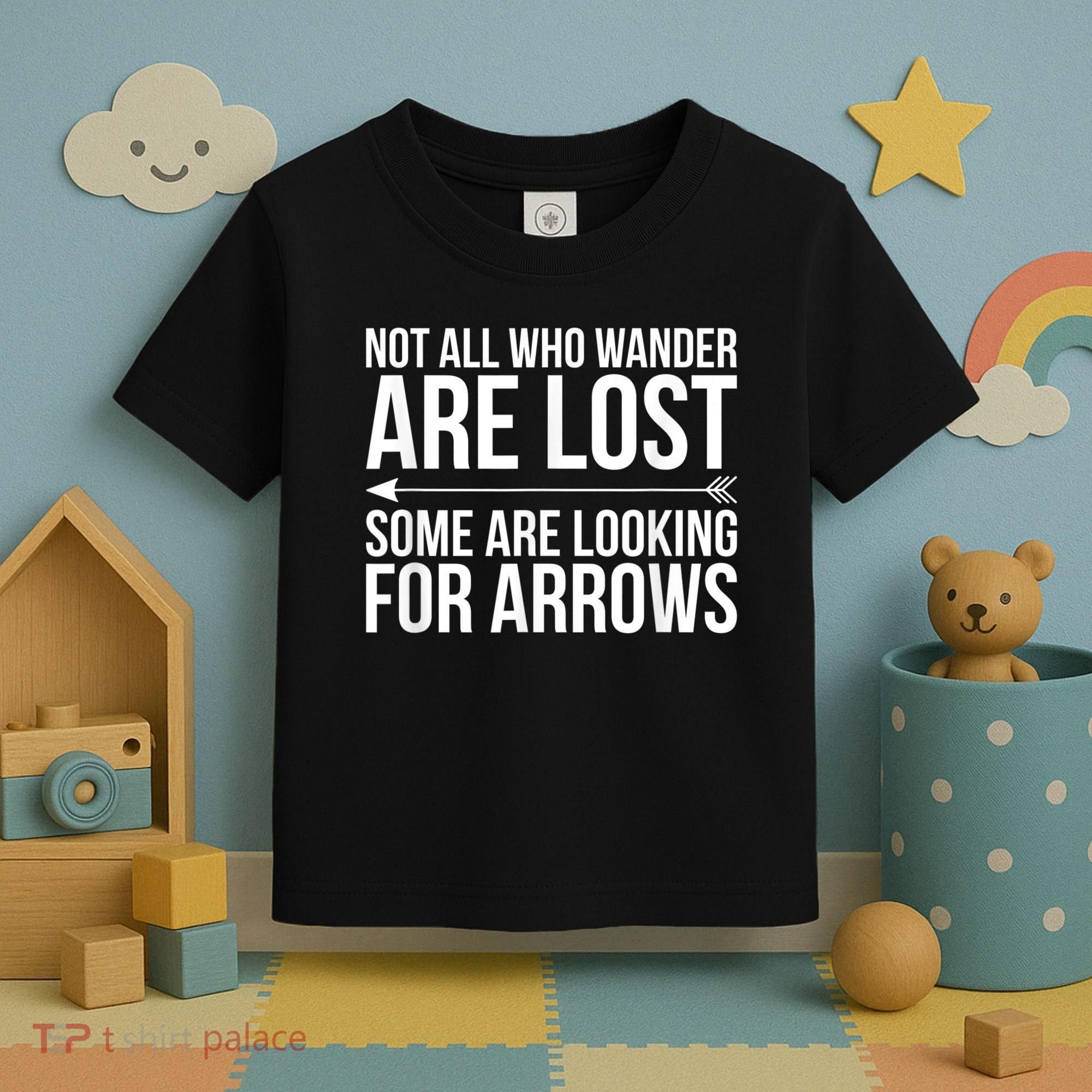 Not All Who Wander Are Lost Some Looking For Arrows Archery Toddler T-Shirt
