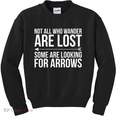 Not All Who Wander Are Lost Some Looking For Arrows Archery Kids Sweatshirt