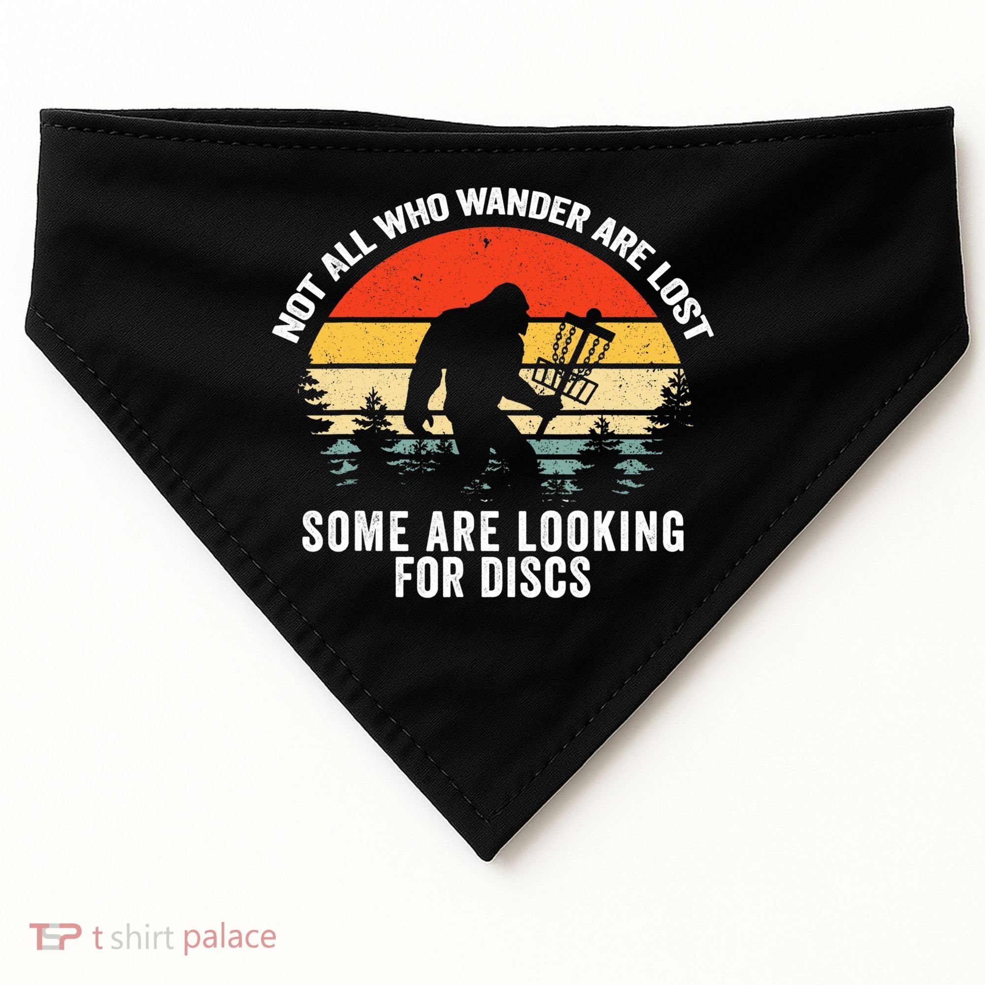 Not All Who Wander Are Lost Some Looking For Discs Bigfoot TShirt USA-Made Doggie Bandana