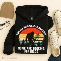 Not All Who Wander Are Lost Some Looking For Discs Bigfoot TShirt Hoodie thumb 4