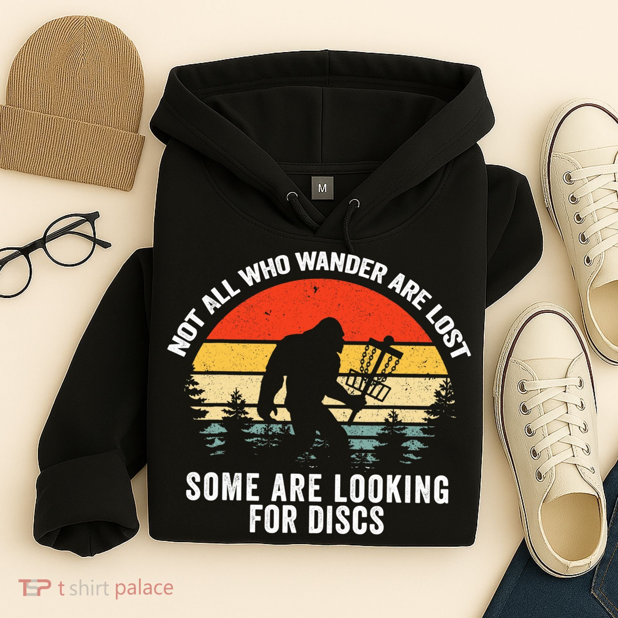 Not All Who Wander Are Lost Some Looking For Discs Bigfoot TShirt Hoodie