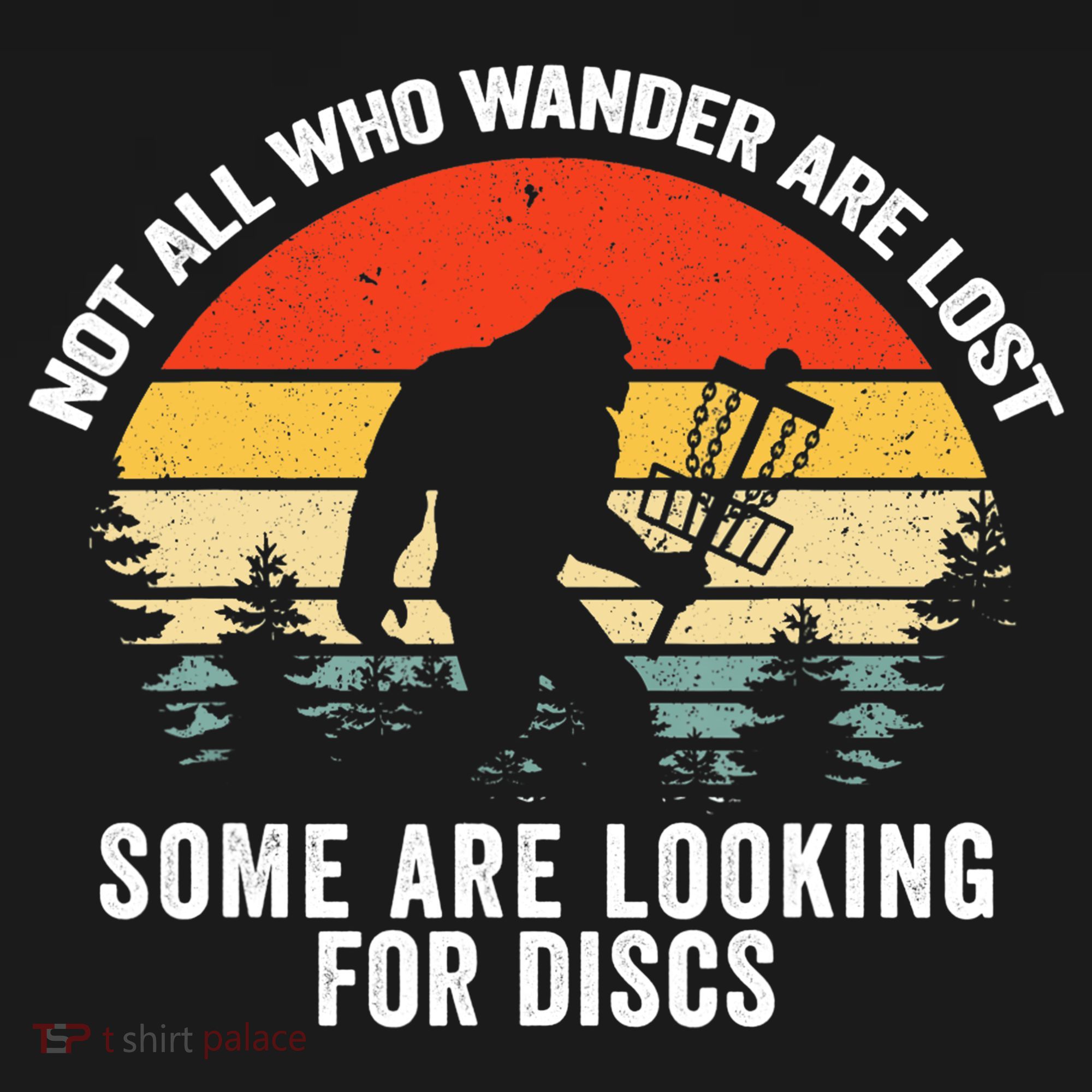 Not All Who Wander Are Lost Some Looking For Discs Bigfoot TShirt Women's Hoodie