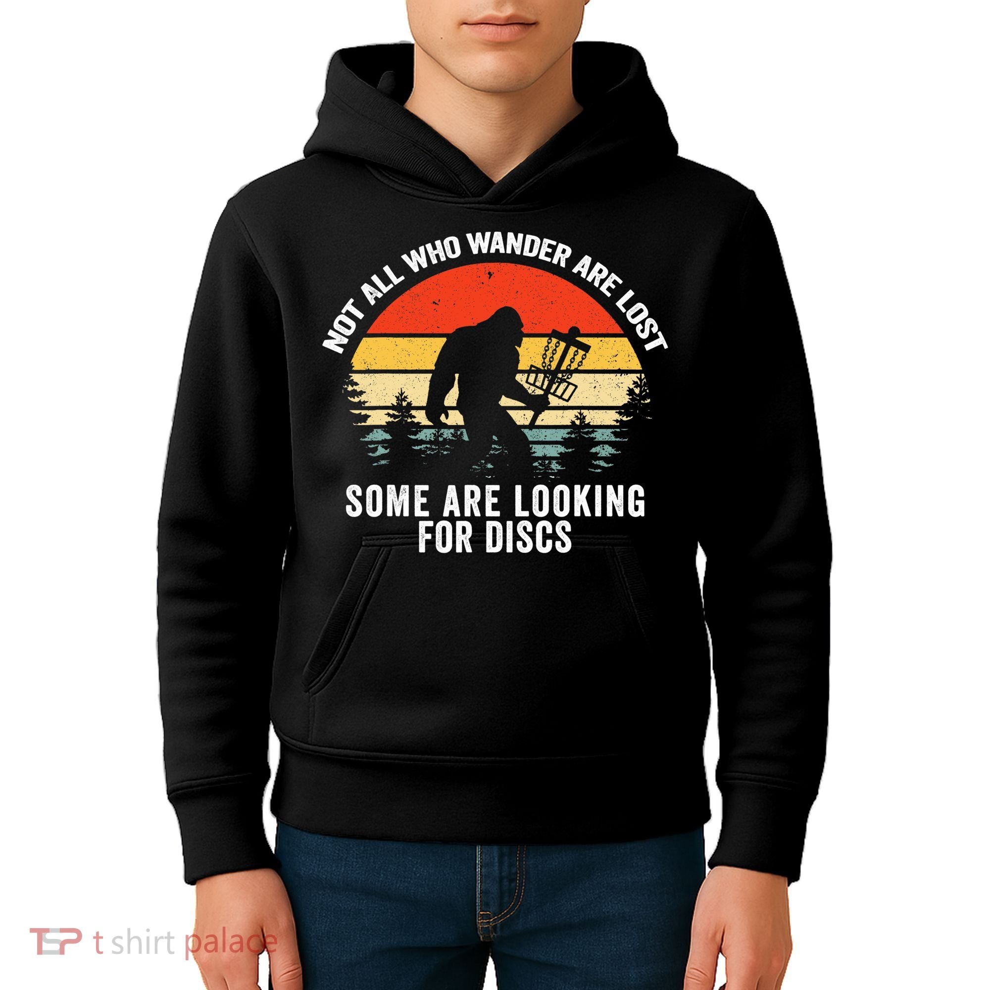 Not All Who Wander Are Lost Some Looking For Discs Bigfoot TShirt Kids Hoodie
