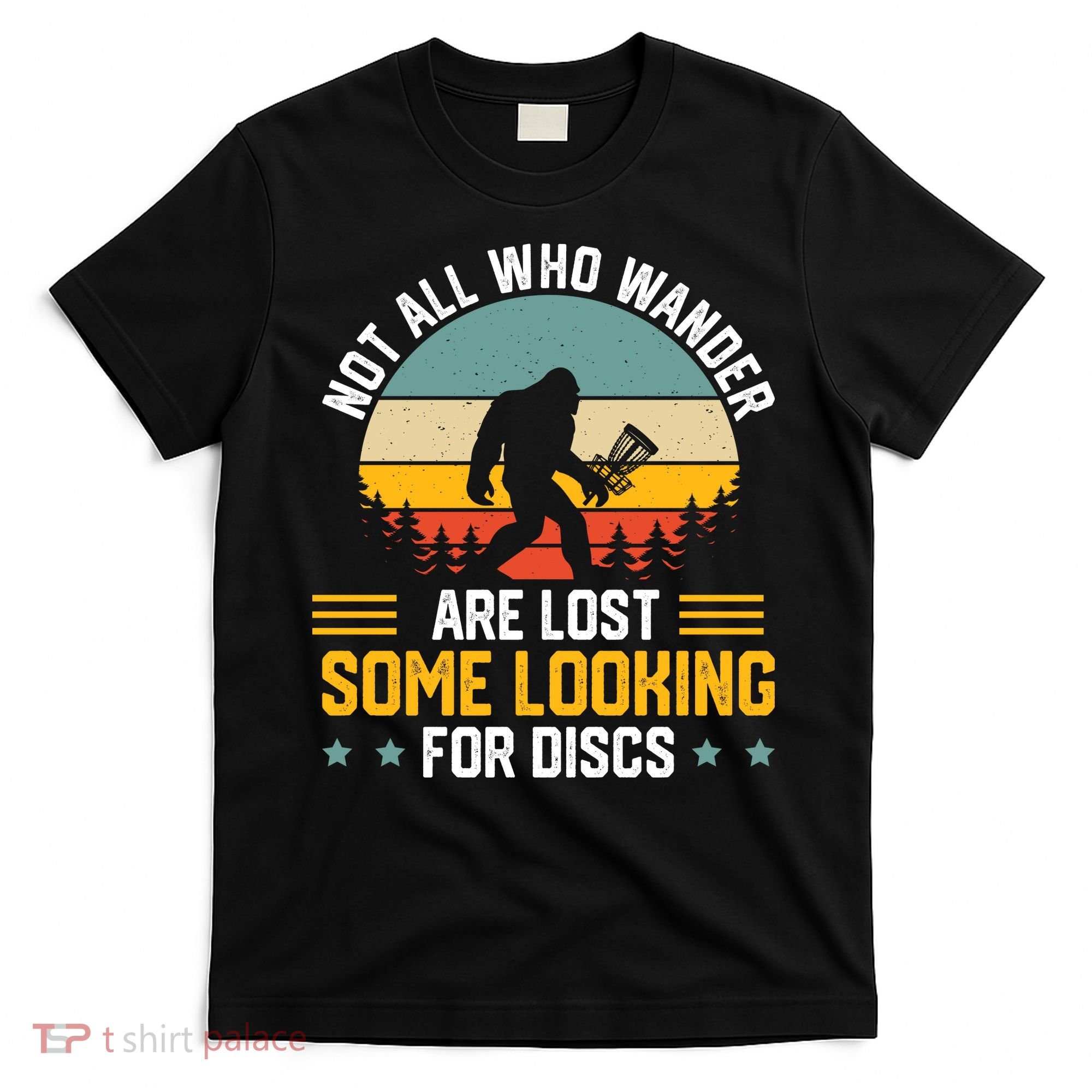 Not All Who Wander Are Lost Disc Golf Bigfoot Funny Golfing T-Shirt